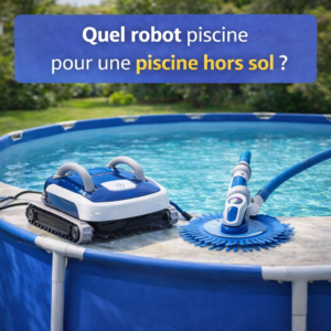 Quel robot piscine pour une piscine hors sol ?