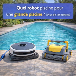 Quel robot piscine pour une grande piscine ?