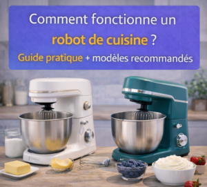 Comment fonctionne un robot de cuisine ? Guide pratique + modèles recommandés