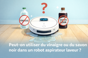 Vinaigre blanc et savon noir déconseillés pour un robot aspirateur laveur afin d’éviter d’endommager l’appareil